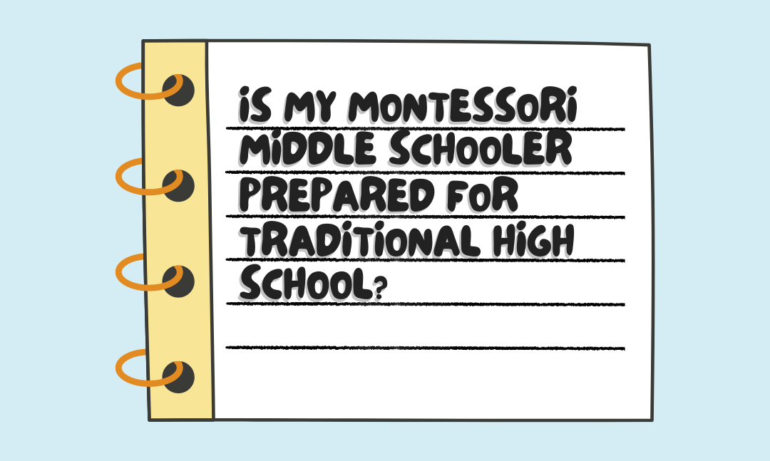 Is my Montessori middle schooler prepared for traditional high school?